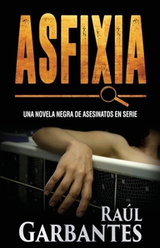 Paperback Asfixia: Una novela negra de asesinatos en serie [Spanish] Book