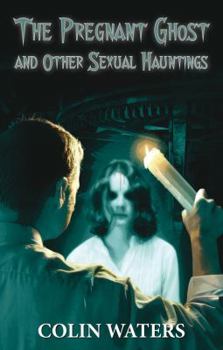 Paperback The Pregnant Ghost and Other Sexual Hauntings Book