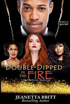 Paperback Double-Dipped in the Fire (The Fire Series Book Two) Book