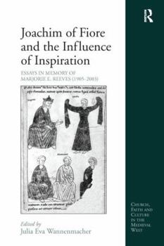 Paperback Joachim of Fiore and the Influence of Inspiration: Essays in Memory of Marjorie E. Reeves (1905-2003) Book