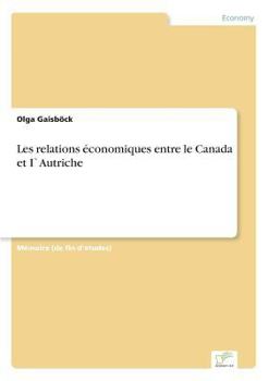 Paperback Les relations économiques entre le Canada et I`Autriche [French] Book