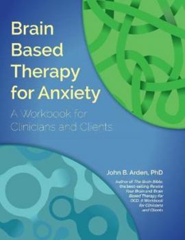 Paperback Brain Based Therapy for Anxiety: A Workbook for Clinicians & Clients Book