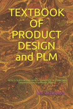 TEXTBOOK OF PRODUCT DESIGN and PLM: For BE/B.TECH/BCA/MCA/ME/M.TECH/Diploma/B.Sc/M.Sc/BBA/MBA/Competitive Exams & Knowledge Seekers (2020)