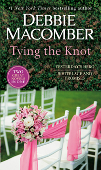 Mass Market Paperback Tying the Knot: A 2-In-1 Collection: Yesterday's Hero and White Lace and Promises Book
