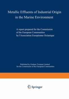Paperback Metallic Effluents of Industrial Origin in the Marine Environment: A Report Prepared for the Directorate-General for Industrial and Technological Affa Book