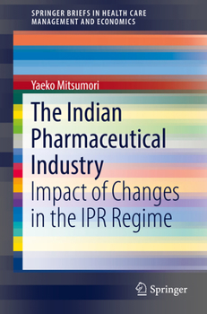 Paperback The Indian Pharmaceutical Industry: Impact of Changes in the Ipr Regime Book