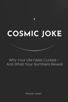 Paperback Cosmic Joke: Why Your Life Feels Cursed - And What Your Numbers Reveal Book