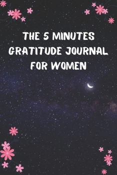 The 5 Minutes Gratitude Journal for Women: Daily Gratitude Journal | Positivity Diary for a Happier You in Just 5 Minutes a Day | Unique birthday gifts for women