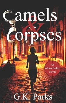 Camels and Corpses - Book #6 of the Alexis Parker