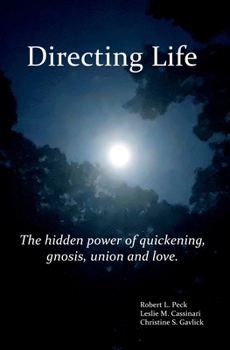 Paperback Directing Life: The hidden power of quickening, gnosis, union and love Book