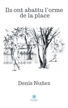Paperback Ils ont abattu l'orme de la place [French] Book
