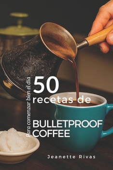 Paperback 50 recetas Bulletproof Coffee: Para comenzar bien el día [Spanish] Book