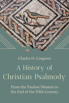 Hardcover A History of Christian Psalmody: From the Pauline Mission to the End of the Fifth Century Book