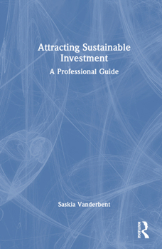 Hardcover Attracting Sustainable Investment: A Professional Guide Book