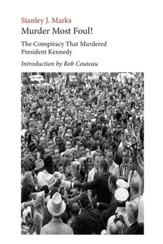 Paperback Murder Most Foul! The Conspiracy That Murdered President Kennedy: Edited with an Introduction by Rob Couteau Book