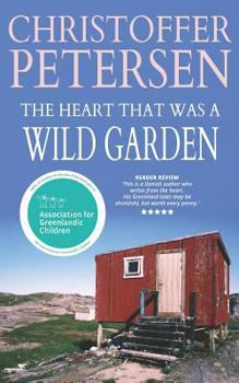 The Heart that was a Wild Garden: A short story of parenthood and rejection in the Arctic - Book #5 of the Arctic Shorts