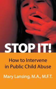 Paperback Stop It!: How to Intervene in Public Child Abuse Book