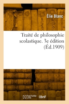 Paperback Traité de Philosophie Scolastique. 3e Édition [French] Book