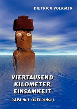 Paperback Viertausend Kilometer Einsamkeit: Rapa Nui - Osterinsel [German] Book