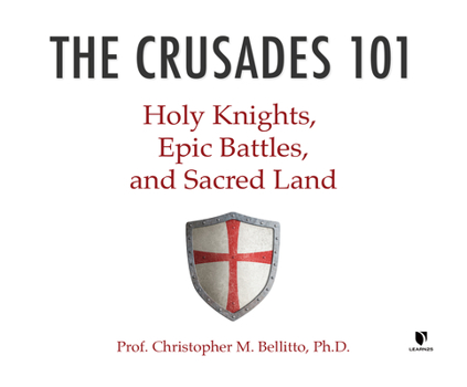 Audio CD The Crusades 101: Holy Knights, Epic Battles, and Sacred Land Book