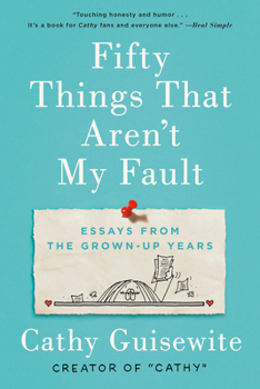 Paperback Fifty Things That Aren't My Fault: Essays from the Grown-Up Years Book