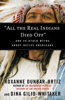 Paperback All the Real Indians Died Off: And 20 Other Myths about Native Americans Book