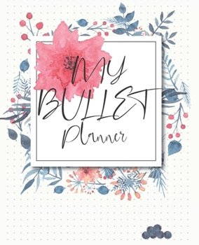 My Bullet Planner: Journal, cute present, Gift for Your Best Friend - beautifully bullet pages Notebook
