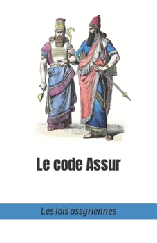 Paperback Le code Assur: Les lois assyriennes (Codes et lois de l'Antiquité) (French Edition) [French] Book