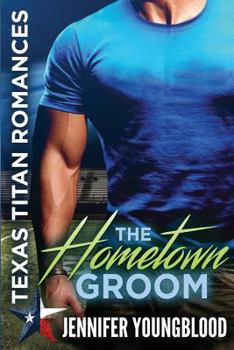 The Hometown Groom - Book  of the Texas Titan Romances