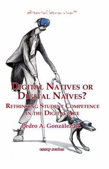 Digital Natives or Digital Naïves?: Rethinking Student Competence in the Digital Age