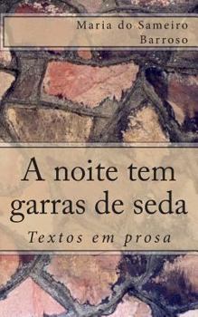 Paperback A noite tem garras de seda: Textos em prosa [Portuguese] Book