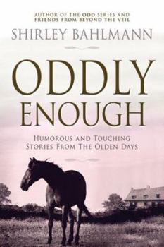 Paperback Oddly Enough: Humorous and Touching Stories from the Olden Days Book