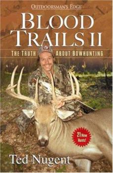 Hardcover Blood Trails II: The Truth about Bowhunting Book