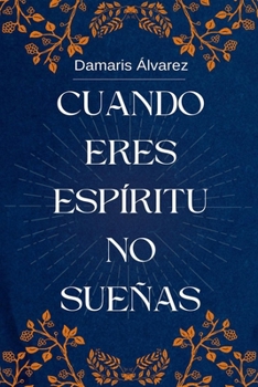 Paperback Cuando eres espíritu no sueñas [Spanish] Book