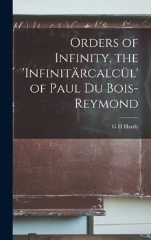 Hardcover Orders of Infinity, the 'Infinitärcalcül' of Paul Du Bois-Reymond Book
