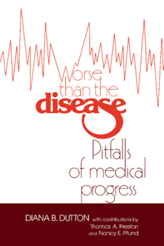 Hardcover Worse Than the Disease: Pitfalls of Medical Progress Book