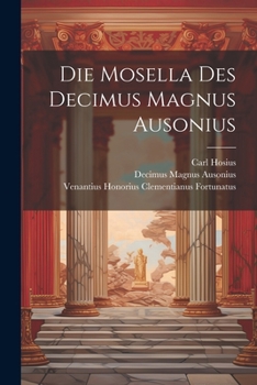 Paperback Die Mosella Des Decimus Magnus Ausonius [Latin] Book