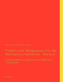 Paperback Praktischer Wegweiser für die Weltwirtschaftskrise - Band II: Individuelle und gemeinschaftliche Strategien [German] Book