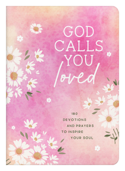 Paperback God Calls You Loved: 180 Devotions and Prayers to Inspire Your Soul Book