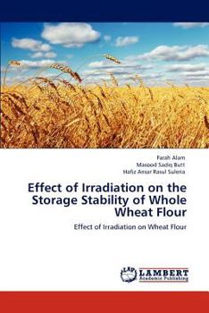 Effect of Irradiation on the Storage Stability of Whole Wheat Flour: Effect of Irradiation on Wheat Flour