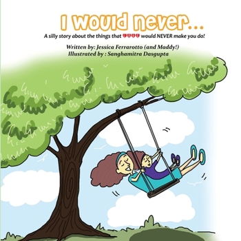 Paperback I Would Never...: A silly story about the things that Love would NEVER make you do! Book
