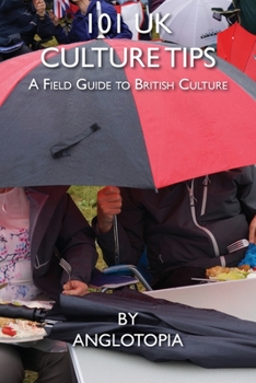 Paperback 101 UK Culture Tips: A Field Guide to British Culture Book