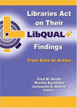 Paperback Libraries Act on Their LibQUAL+ Findings Book