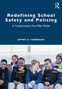 Paperback Redefining School Safety and Policing: A Transformative Four-Pillar Model Book