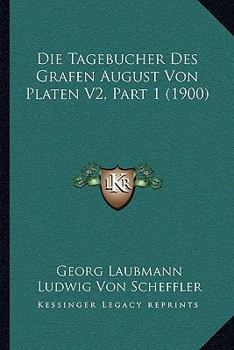 Paperback Die Tagebucher Des Grafen August Von Platen V2, Part 1 (1900) [German] Book