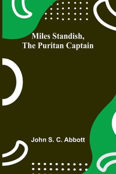 Paperback Miles Standish, the Puritan Captain Book