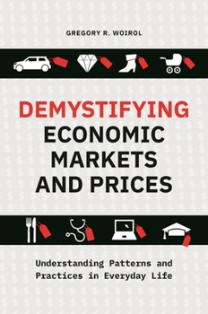 Hardcover Demystifying Economic Markets and Prices: Understanding Patterns and Practices in Everyday Life Book