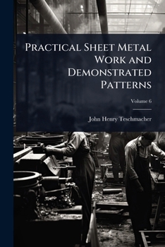 Practical Sheet Metal Work and Demonstrated Patterns