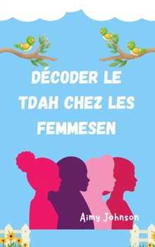 Paperback Démêler les fils: décoder le TDAH chez les femmes [French] Book