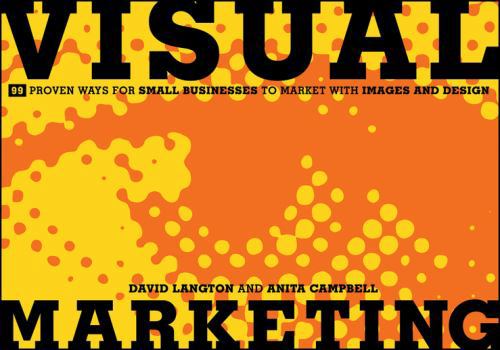 Paperback Visual Marketing: 99 Proven Ways for Small Businesses to Market with Images and Design Book
